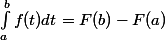 \int_a^b f(t)dt = F(b) - F(a)
